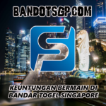 Keuntungan Bermain Di Bandar Togel Singapore